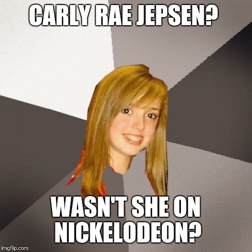 iCarly Rae Jepsen | CARLY RAE JEPSEN? WASN'T SHE ON NICKELODEON? | image tagged in memes,musically oblivious 8th grader,carly rae jepsen,icarly | made w/ Imgflip meme maker