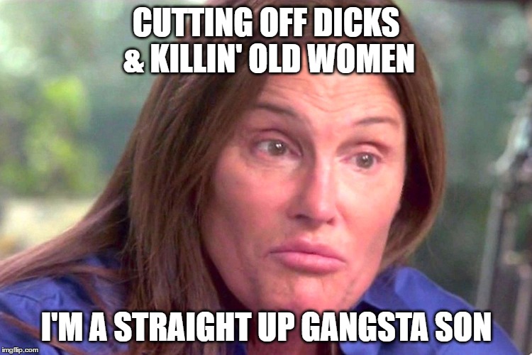 Look at me!! Vol.2 | CUTTING OFF DICKS & KILLIN' OLD WOMEN; I'M A STRAIGHT UP GANGSTA SON | image tagged in gangsta,funny,weirdo,snip snip,all gone | made w/ Imgflip meme maker