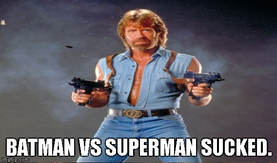 BATMAN VS SUPERMAN SUCKED. | made w/ Imgflip meme maker