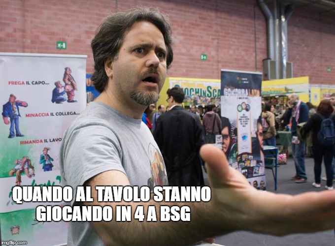 QUANDO AL TAVOLO STANNO GIOCANDO IN 4 A BSG | made w/ Imgflip meme maker