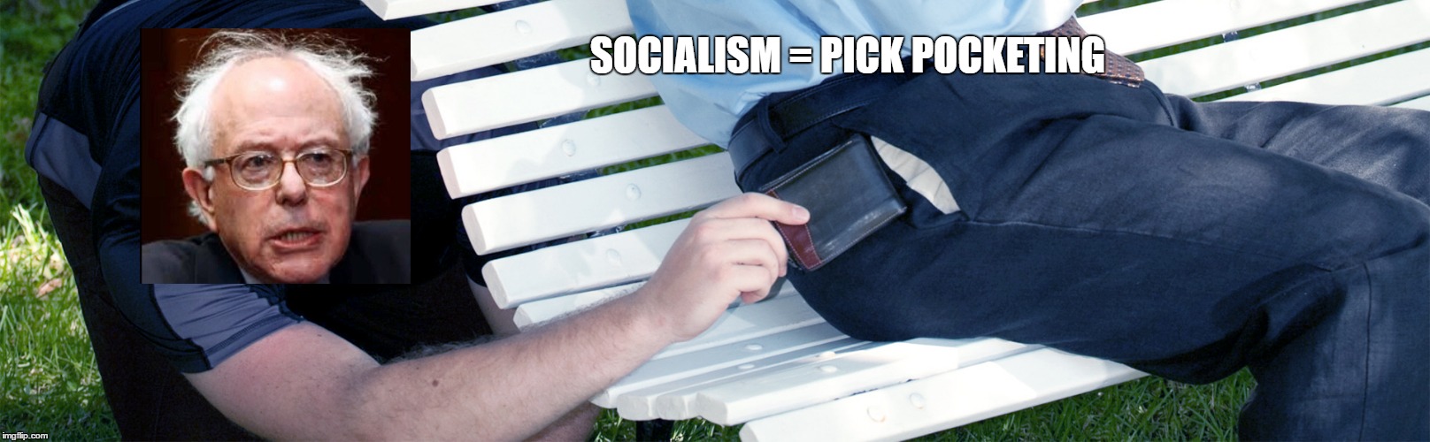 SOCIALISM = PICK POCKETING | image tagged in bernie sanders,pick pocket,politics,memes | made w/ Imgflip meme maker
