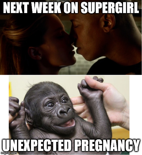 NEXT WEEK ON SUPERGIRL; UNEXPECTED PREGNANCY | made w/ Imgflip meme maker