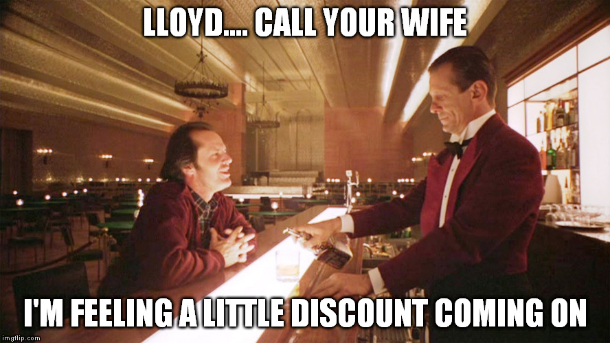 LLOYD.... CALL YOUR WIFE I'M FEELING A LITTLE DISCOUNT COMING ON | made w/ Imgflip meme maker