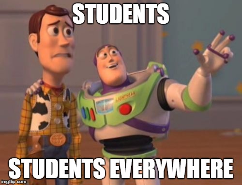 X, X Everywhere Meme | STUDENTS STUDENTS EVERYWHERE | image tagged in memes,x x everywhere | made w/ Imgflip meme maker