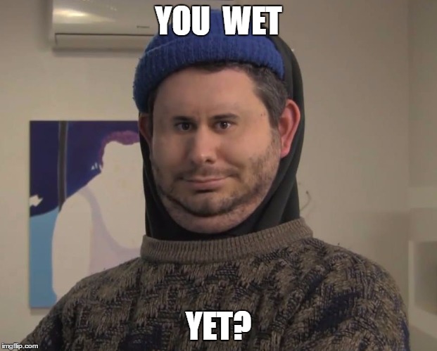 YOU 
WET; YET? | image tagged in h3h3,ethan,wet | made w/ Imgflip meme maker
