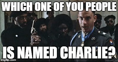 Call back | WHICH ONE OF YOU PEOPLE; IS NAMED CHARLIE? | image tagged in gump | made w/ Imgflip meme maker