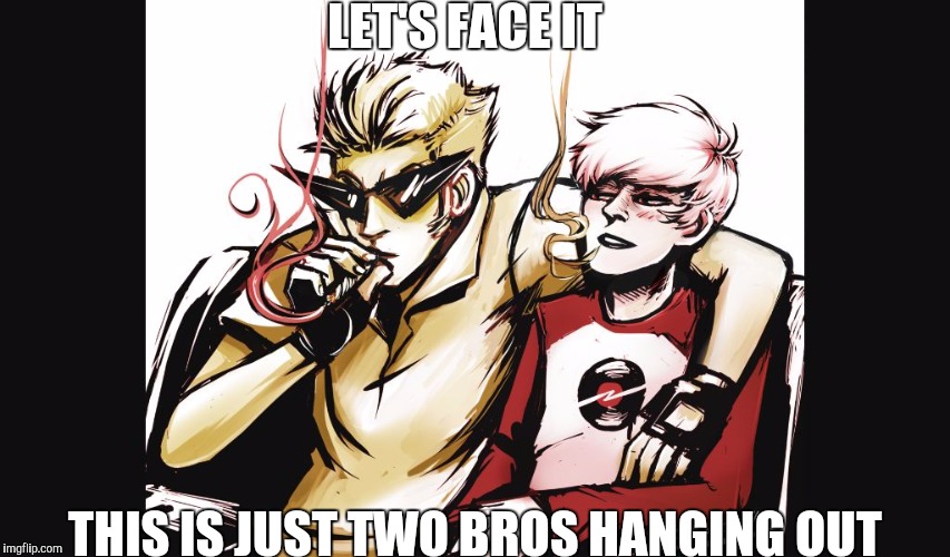 LET'S FACE IT; THIS IS JUST TWO BROS HANGING OUT | image tagged in homestuck | made w/ Imgflip meme maker