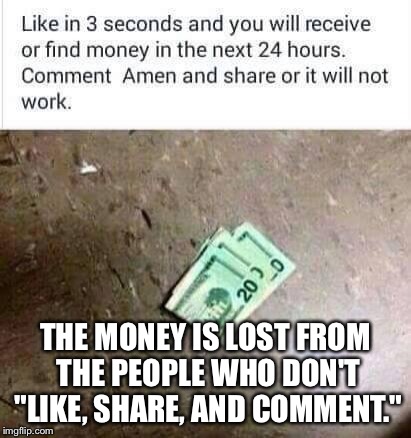 Luck | THE MONEY IS LOST FROM THE PEOPLE WHO DON'T "LIKE, SHARE, AND COMMENT." | image tagged in elizabeth | made w/ Imgflip meme maker