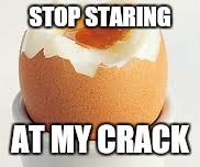 STOP STARING AT MY CRACK | image tagged in one does not simply,memes | made w/ Imgflip meme maker
