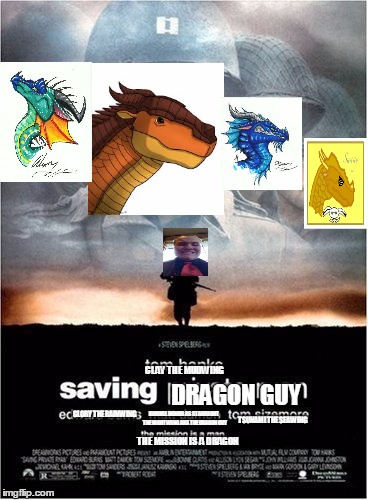 take this saping bad luck brian | CLAY THE MUDWING; DRAGON GUY; GLORY THE RAINWING; KORDELL DEBOER AS STARFLIGHT THE NIGHTWING AKA THE DRAGON GUY; TSUNAMI THE SEAWING; THE MISSION IS A DRAGON | image tagged in memes,dragons,starflight the nightwing,dragon guy,wof,movie poster | made w/ Imgflip meme maker