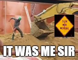 IT WAS ME SIR | made w/ Imgflip meme maker