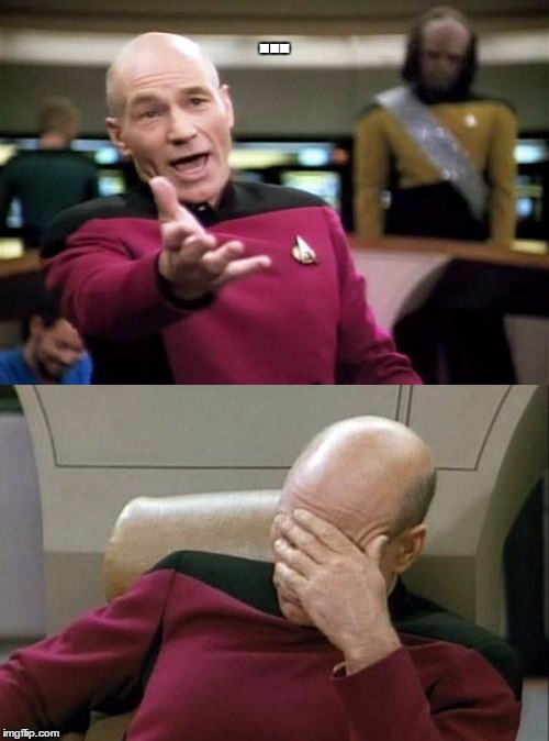 (Silent Picard) |  ... | image tagged in captain picard facepalm,picard wtf | made w/ Imgflip meme maker