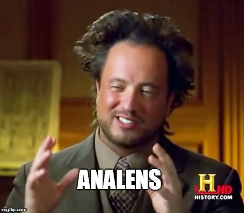 Ancient Aliens | ANALENS | image tagged in memes,ancient aliens | made w/ Imgflip meme maker