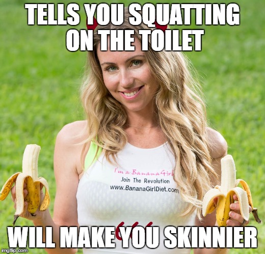 TELLS YOU SQUATTING ON THE TOILET; WILL MAKE YOU SKINNIER | made w/ Imgflip meme maker