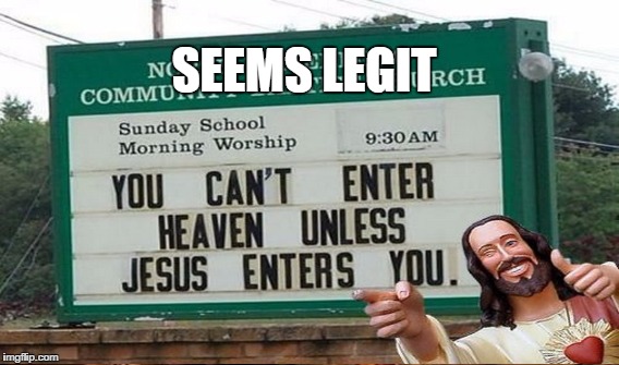 Jesus take the wheel!!! | SEEMS LEGIT | image tagged in jesus | made w/ Imgflip meme maker
