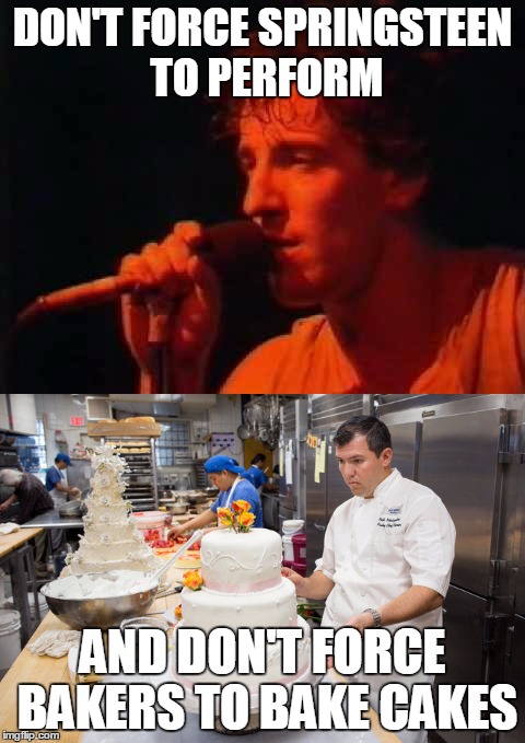 just mind your own business! |  DON'T FORCE SPRINGSTEEN TO PERFORM; AND DON'T FORCE BAKERS TO BAKE CAKES | image tagged in bruce springsteen,gay,wedding,cake,baker | made w/ Imgflip meme maker