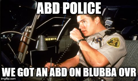 One Does Not Simply Meme | ABD POLICE WE GOT AN ABD ON BLUBBA OVR | image tagged in memes,one does not simply | made w/ Imgflip meme maker