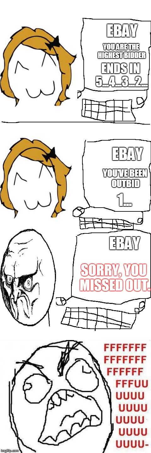 Reasons Why I Hate E-Bay | EBAY; YOU ARE THE HIGHEST BIDDER; ENDS IN 5...4...3...2... EBAY; YOU'VE BEEN OUTBID; 1... EBAY; SORRY, YOU MISSED OUT. | image tagged in ebay,cats,haters gonna hate,lmao,funny,memes | made w/ Imgflip meme maker