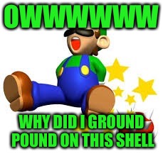 Luigi's hurt but | OWWWWWW; WHY DID I GROUND POUND ON THIS SHELL | image tagged in luigi's hurt but | made w/ Imgflip meme maker