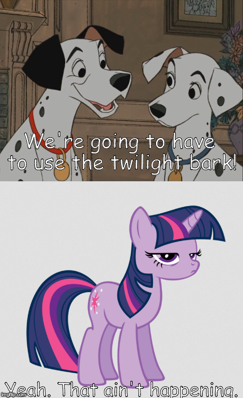 We're going to have to use the twilight bark! Yeah. That ain't happening. | image tagged in twiight,bark,pongo,perdy | made w/ Imgflip meme maker