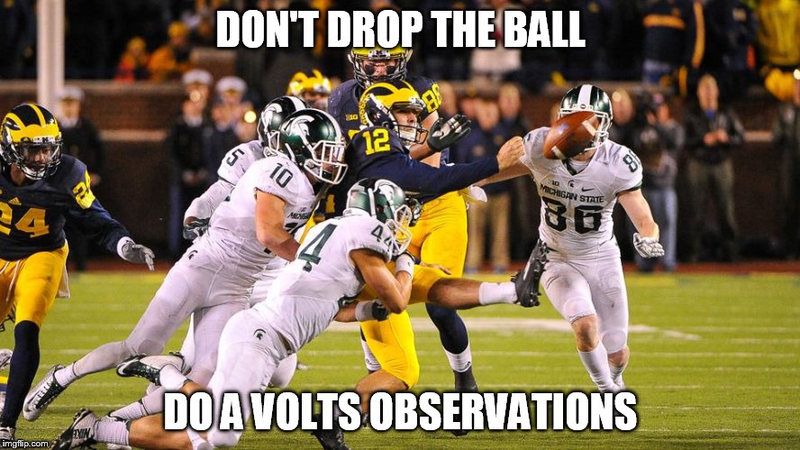 DON'T DROP THE BALL; DO A VOLTS OBSERVATIONS | image tagged in humor | made w/ Imgflip meme maker