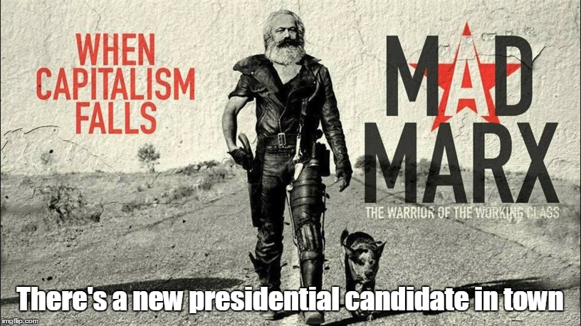 Feel this guy Bern | There's a new presidential candidate in town | image tagged in mad marx | made w/ Imgflip meme maker