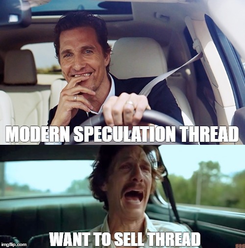 MODERN SPECULATION THREAD; WANT TO SELL THREAD | made w/ Imgflip meme maker