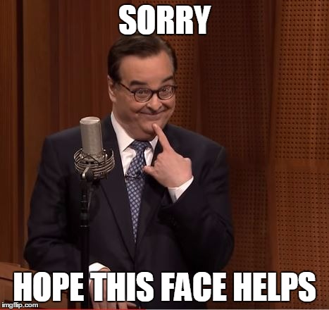 SORRY HOPE THIS FACE HELPS | made w/ Imgflip meme maker