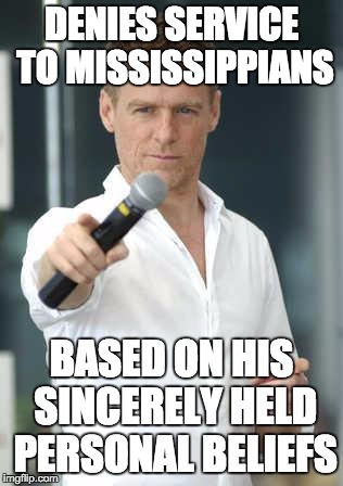 Hey Bryan Adams ...  | DENIES SERVICE TO MISSISSIPPIANS; BASED ON HIS SINCERELY HELD PERSONAL BELIEFS | image tagged in bryan adams | made w/ Imgflip meme maker