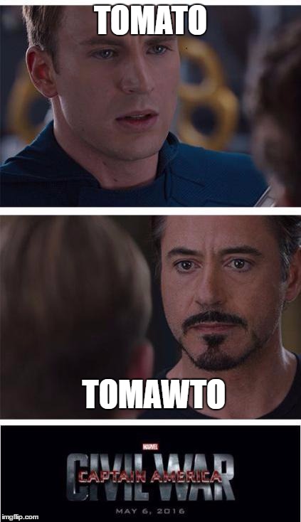Marvel Civil War 1 Meme | TOMATO; TOMAWTO | image tagged in memes,marvel civil war 1 | made w/ Imgflip meme maker