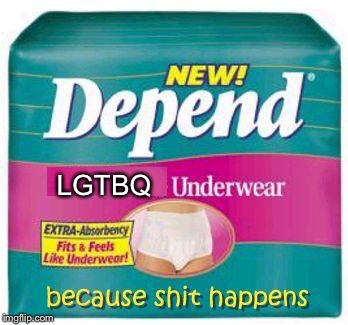 Depends  | LGTBQ | image tagged in depends | made w/ Imgflip meme maker