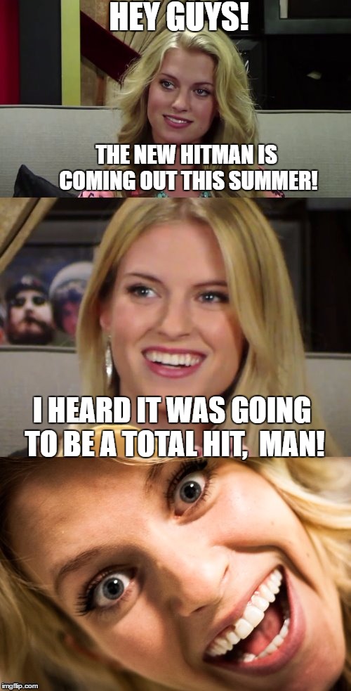 Bad pun Barbara Punkleman | HEY GUYS! THE NEW HITMAN IS COMING OUT THIS SUMMER! I HEARD IT WAS GOING TO BE A TOTAL HIT,  MAN! | image tagged in bad pun barbara,rooster teeth | made w/ Imgflip meme maker