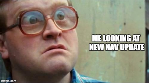 Bubbles | ME LOOKING AT NEW NAV UPDATE | image tagged in bubbles | made w/ Imgflip meme maker