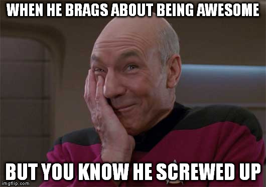 WHEN HE BRAGS ABOUT BEING AWESOME; BUT YOU KNOW HE SCREWED UP | made w/ Imgflip meme maker