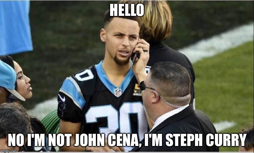 Steph Curry | HELLO; NO I'M NOT JOHN CENA, I'M STEPH CURRY | image tagged in steph curry | made w/ Imgflip meme maker