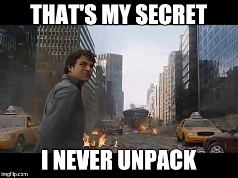 Thats my secret | THAT'S MY SECRET; I NEVER UNPACK | image tagged in thats my secret | made w/ Imgflip meme maker