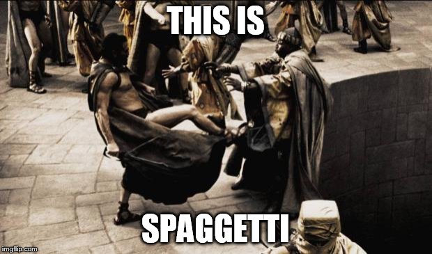 madness - this is sparta | THIS IS; SPAGGETTI | image tagged in madness - this is sparta | made w/ Imgflip meme maker