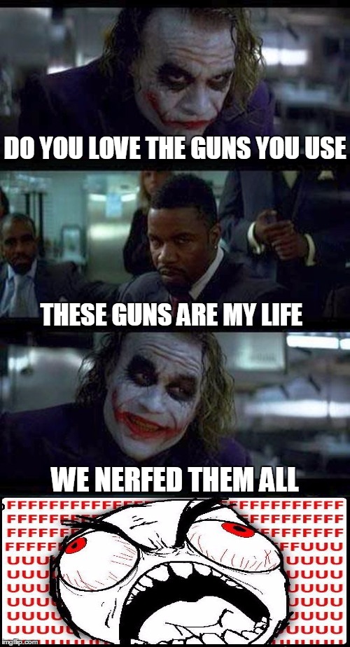 joker comic | DO YOU LOVE THE GUNS YOU USE; THESE GUNS ARE MY LIFE; WE NERFED THEM ALL | image tagged in joker comic | made w/ Imgflip meme maker