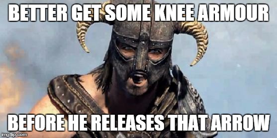 BETTER GET SOME KNEE ARMOUR BEFORE HE RELEASES THAT ARROW | made w/ Imgflip meme maker