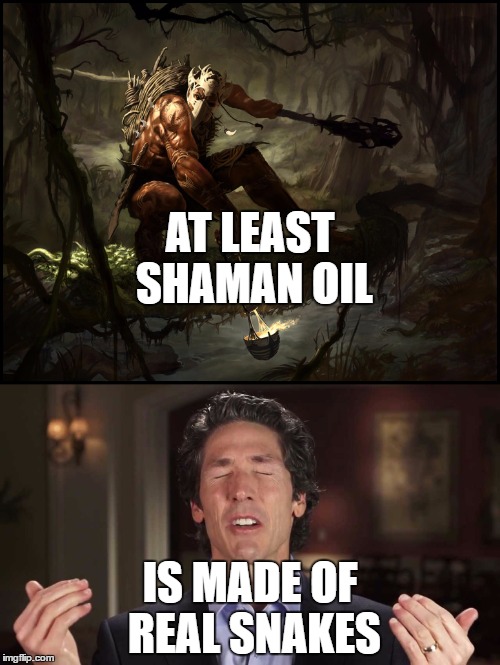 Shaman Oil | AT LEAST SHAMAN OIL; IS MADE OF REAL SNAKES | image tagged in religion,parody,snakes,joel osteen,oil,funny | made w/ Imgflip meme maker