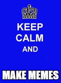 Keep Calm and Enrolling Medicaid Members | MAKE MEMES | image tagged in keep calm and enrolling medicaid members | made w/ Imgflip meme maker