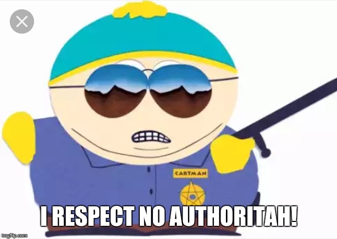 I RESPECT NO AUTHORITAH! | made w/ Imgflip meme maker