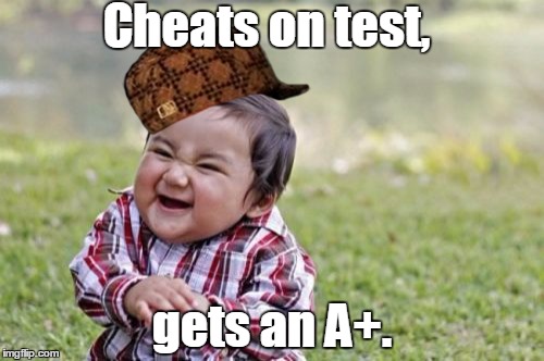Evil Toddler Meme | Cheats on test, gets an A+. | image tagged in memes,evil toddler,scumbag | made w/ Imgflip meme maker