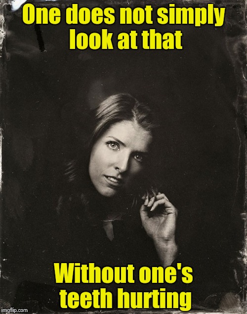 Anna does not simply | One does not simply look at that Without one's teeth hurting | image tagged in anna does not simply | made w/ Imgflip meme maker