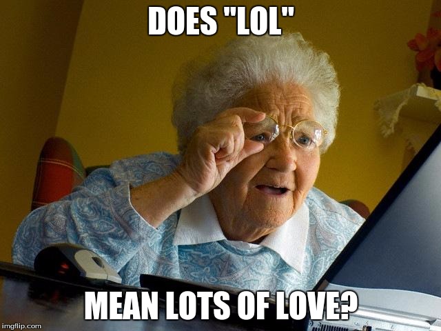 LOL does not mean Lots of love grandma! Art Print for Sale by
