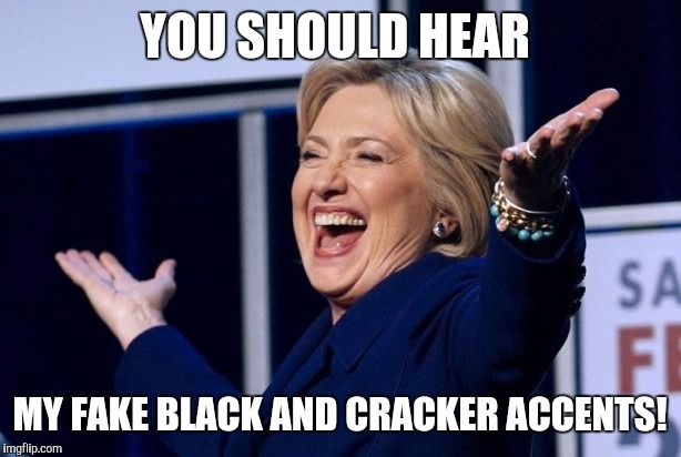 YOU SHOULD HEAR MY FAKE BLACK AND CRACKER ACCENTS! | made w/ Imgflip meme maker