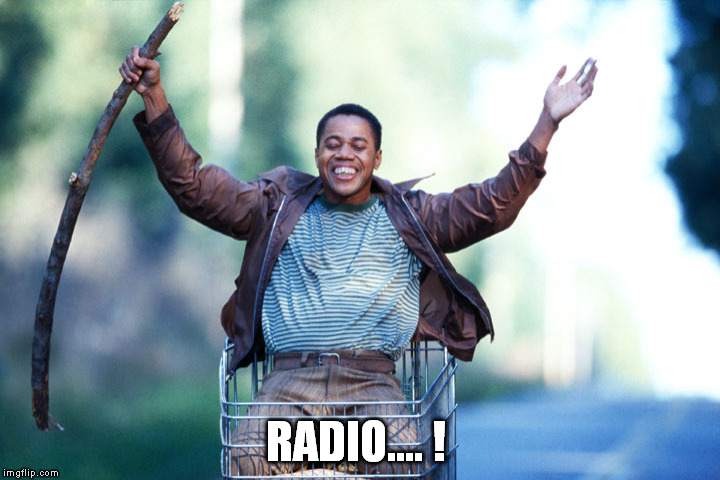 RADIO.... ! | made w/ Imgflip meme maker