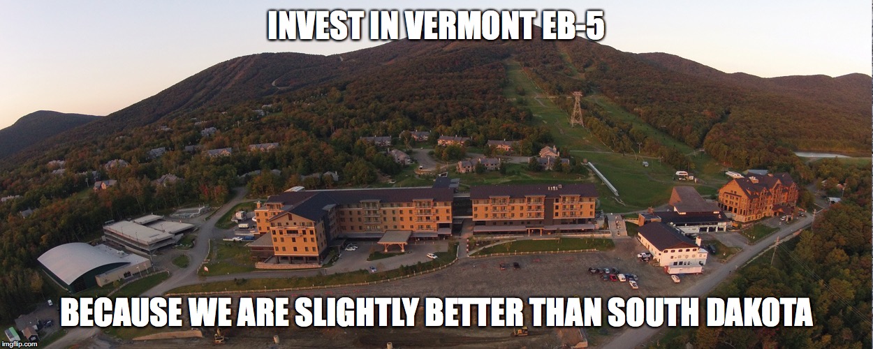 INVEST IN VERMONT EB-5; BECAUSE WE ARE SLIGHTLY BETTER THAN SOUTH DAKOTA | made w/ Imgflip meme maker
