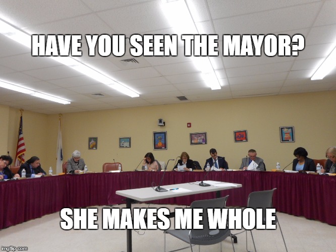 MISSING! | HAVE YOU SEEN THE MAYOR? SHE MAKES ME WHOLE | image tagged in school committee,mayo | made w/ Imgflip meme maker