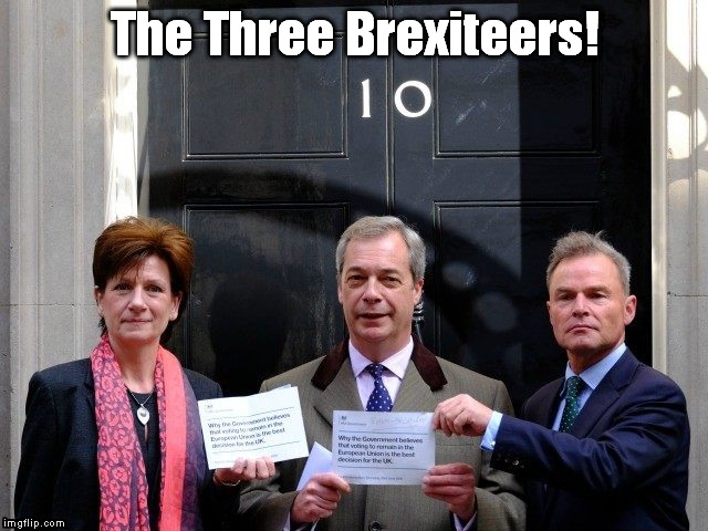 The Three Brexiteers! | image tagged in brexit | made w/ Imgflip meme maker